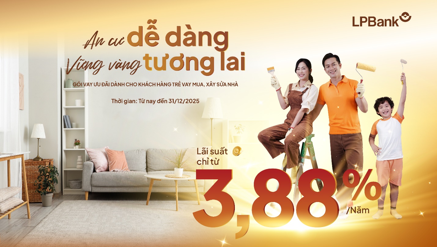 LPBank tiếp sức giấc mơ mua nhà của các gia đình trẻ với gói vay chỉ từ 3,88% - 1