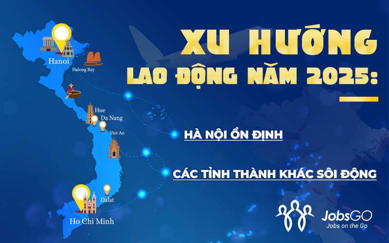 Xu hướng lao động năm 2025: Hà Nội ổn định, các tỉnh thành khác sôi động - 1