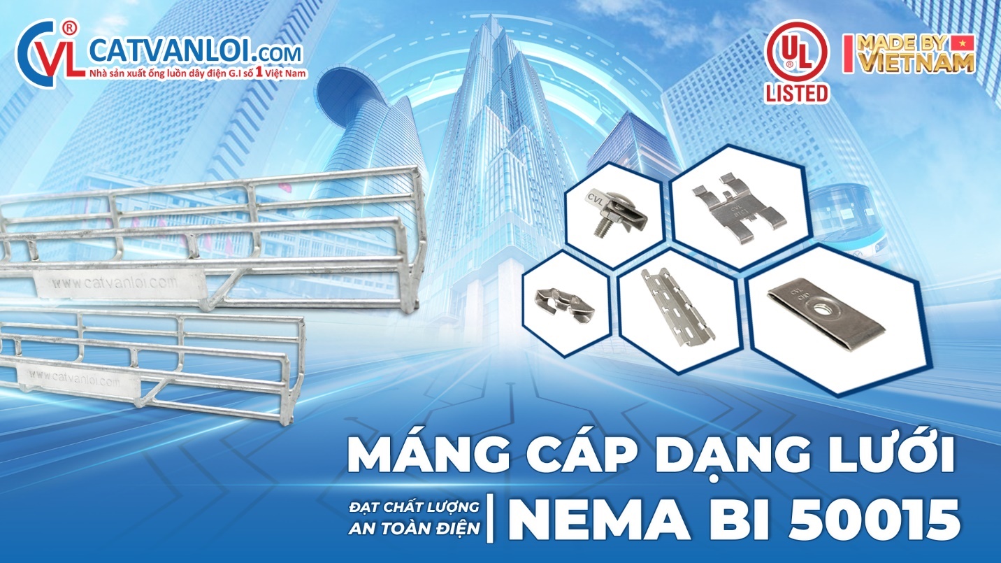 Máng cáp lưới Cát Vạn Lợi đạt chứng nhận UL Listed – Tiêu chuẩn NEMA BI 50015 - 1