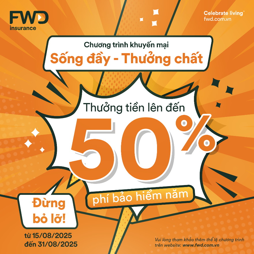 “Sống đầy - Thưởng chất”: Chương trình ưu đãi lớn từ FWD Việt Nam - 1