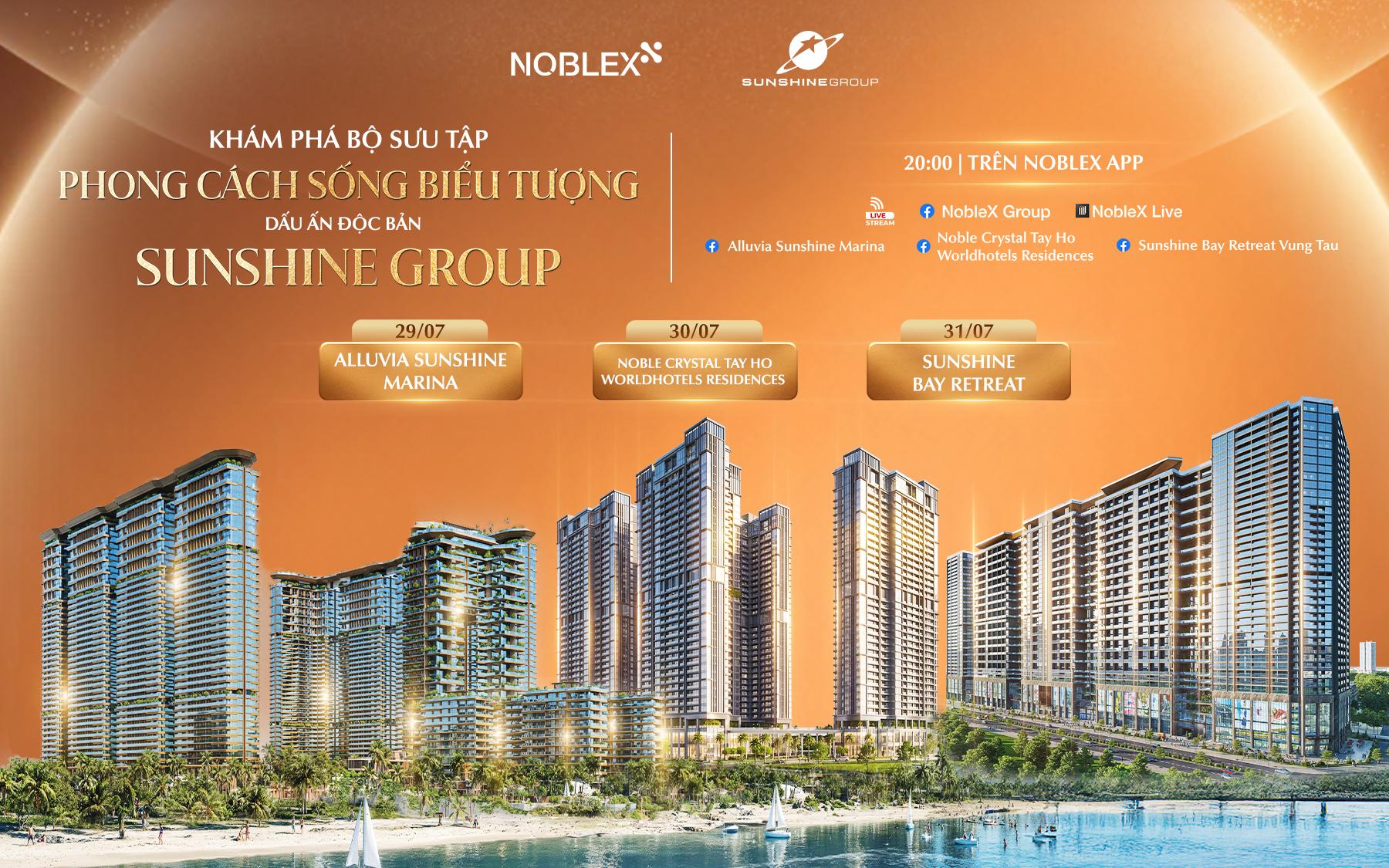 Từ căn hộ bên sông đến dinh thự hàng hiệu và căn hộ biển: Bộ ba dự án của Sunshine Group đồng loạt lên sóng NobleX Live - 1