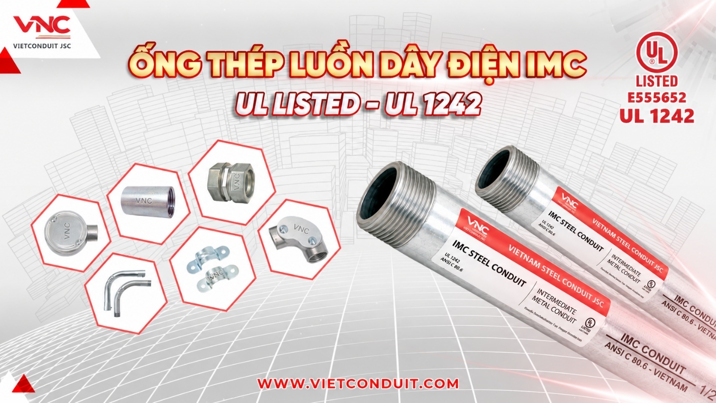 Vietconduit nâng chuẩn vật tư cơ điện với ống thép luồn dây điện IMC đạt UL 1242 - 1