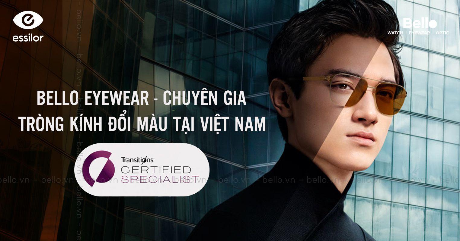 Bello Eyewear chuyên gia tròng kính đổi màu Essilor Transitions Specialist tại Việt Nam - 1