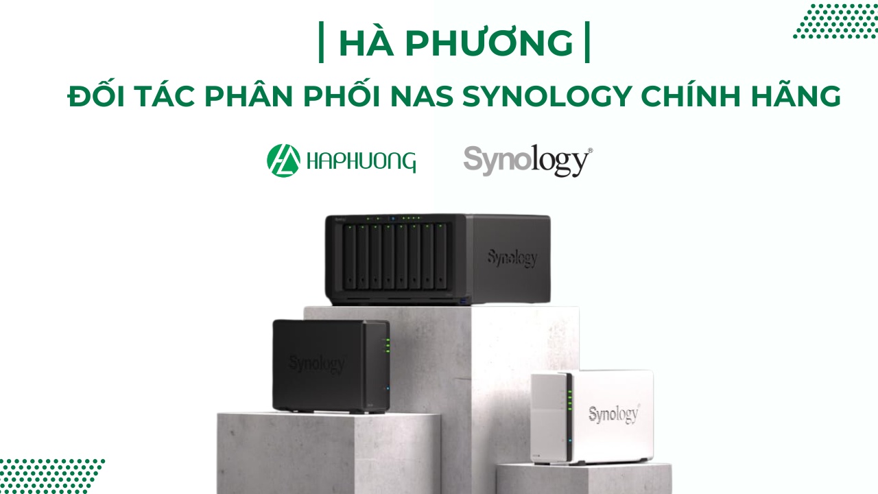 Hà Phương: Đối tác Synology phân phối NAS Synology chính hãng tại Việt Nam - 1