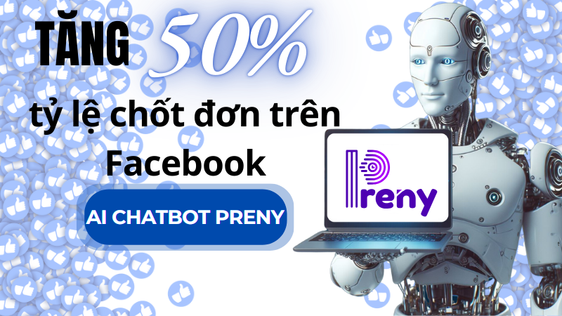 Tăng tỷ lệ chốt đơn trên Facebook bằng AI chatbot Preny - 1