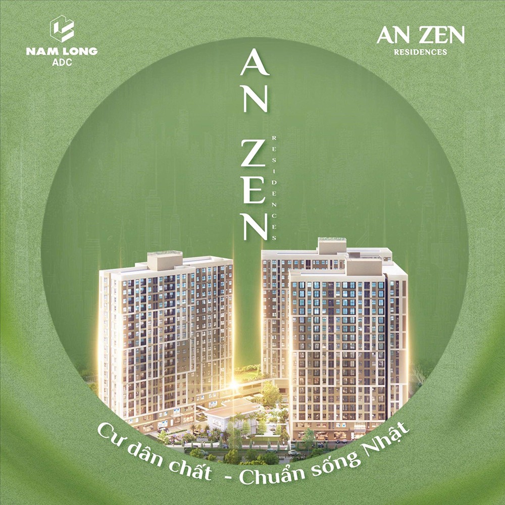 Căn hộ chuẩn mực - giá trị bền vững: An Zen Residences cập nhật ưu đãi chiết khấu thanh toán tới 5% - 1