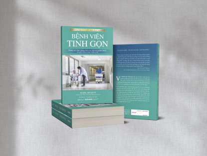 Tác phẩm mới - “Bệnh viện tinh gọn”- Cuốn sách đạt giải thưởng danh giá Shingo cho ấn phẩm Nghiên cứu và Chuyên môn