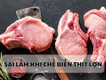 Ẩm thực - 9 sai lầm phổ biến khi chế biến thịt lợn khiến thịt dai nhách, mất sạch dinh dưỡng