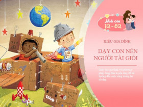 4 kiểu gia đình dễ dàng nuôi dạy những đứa con ưu tú, cả đời hưởng may mắn