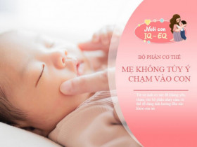 Dù yêu con đến mấy, nhưng có 3 bộ phận cơ thể mẹ tuyệt đối không tùy ý chạm vào