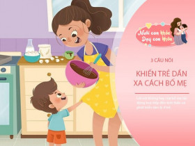 Bố mẹ thích nói 3 câu này vô tình “phá hủy” hạnh phúc, cản trở con thành công