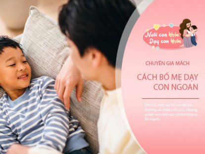 Gia đình - Bố mẹ chiều chuộng hết nấc nhưng con vẫn không nghe lời, chuyên gia mách cách trò chuyện thay đổi tình thế