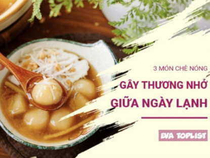 Gia đình - 3 món chè nóng gây thương nhớ, giữ ấm siêu hiệu quả trong ngày lạnh