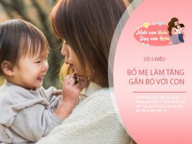 Hạnh phúc của con đơn giản là được mẹ bố mẹ làm 5 điều này mỗi ngày