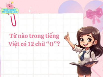 Gia đình - Từ nào trong tiếng Việt có 12 chữ “O”?