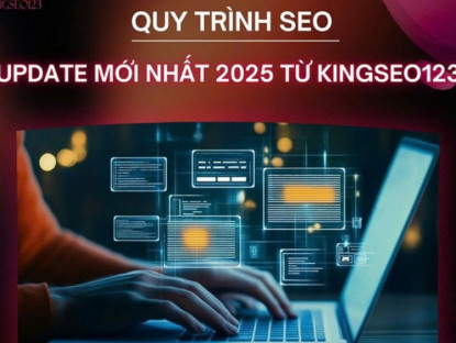 Thông tin doanh nghiệp - SEO đúng cách: Tìm hiểu quy trình SEO của Kingseo123