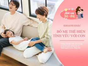 5 khoảnh khắc trẻ cảm nhận tình yêu thương vô điều kiện, làm được 3 là bố mẹ đã thành công