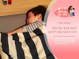 Dạy trẻ sử dụng 3 thủ thuật đơn giản trước khi đi ngủ để có trí nhớ tốt