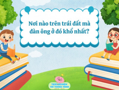 Gia đình - Nơi nào trên trái đất mà đàn ông ở đó khổ nhất?