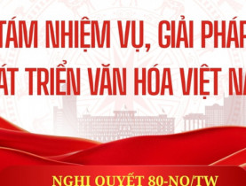 [Infographic] Nghị quyết 80- NQ/TW: Tám nhiệm vụ, giải pháp phát triển văn hóa Việt Nam