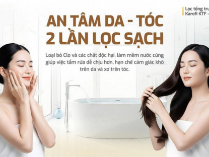 Thông tin doanh nghiệp - Karofi và giải pháp lọc tổng giúp gia đình sống khỏe, an tâm chăm da - tóc đón Tết
