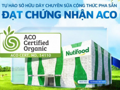 Thông tin doanh nghiệp - Nutifood sở hữu dây chuyền sữa công thức pha sẵn đầu tiên tại Việt Nam được cấp Chứng nhận Hữu cơ Úc (ACO)