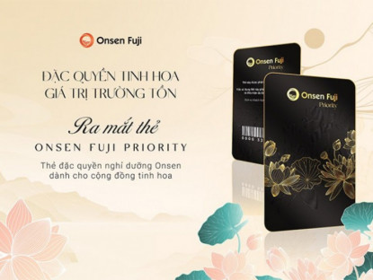 Thông tin doanh nghiệp - Onsen Fuji Priority: Tấm thẻ quyền lực mở khóa chuẩn sống thượng lưu của cộng đồng tinh hoa