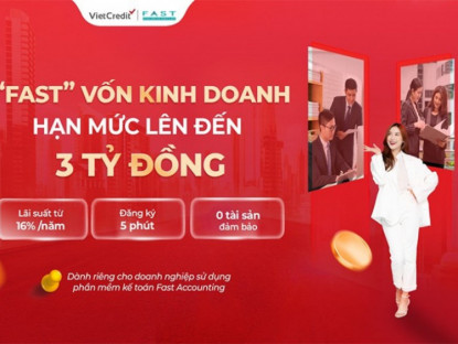 Thông tin doanh nghiệp - VietCredit hợp tác với FAST, tiếp vốn cho doanh nghiệp lên đến 3 tỷ đồng