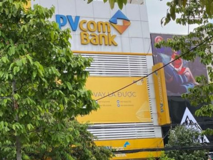 Ngân hàng PVCombank chi nhánh Đồng Nai bị khách hàng tố lừa đảo?
