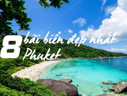  - Mùa hè trở nên rực rỡ hơn ở 8 bãi biển đẹp nhất Phuket