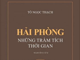 Tô Ngọc Thạch với “Hải Phòng – những trầm tích thời gian”