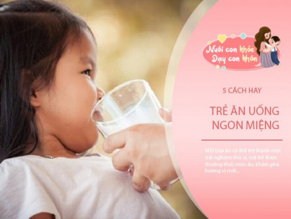 Gia đình - Mẹ đổi suy nghĩ ép con, dùng những cách này trẻ biếng ăn mấy cũng uống sữa thun thút