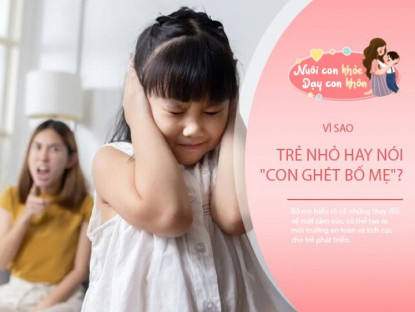 Gia đình - Trẻ nói &quot;Con ghét bố mẹ&quot;, phụ huynh có EQ cao sẽ đáp lại theo cách này