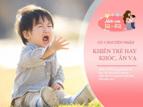 Đằng sau đứa trẻ hay khóc nhè, ăn vạ ẩn chứa 3 bí mật ít ai biết