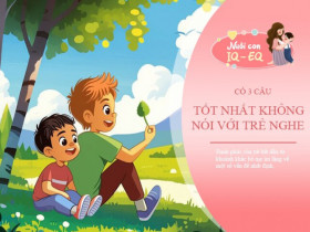 Có 3 câu bố mẹ EQ cao sẽ giữ cho riêng mình hơn là nói với con cái