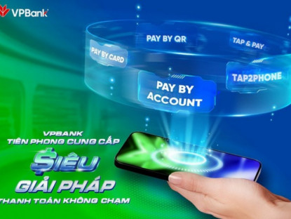 Thông tin doanh nghiệp - VPBank tự tin sở hữu trọn bộ giải pháp thanh toán không tiền mặt