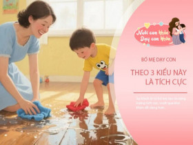 3 cách bố mẹ thông minh dạy con sẽ định hình 3 kiểu cuộc đời
