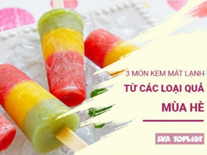 Gia đình - Không lo nóng với 3 món kem trái cây mùa hè hấp dẫn