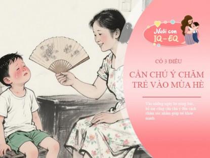 Gia đình - Nuôi con trong ngày hè nóng nực không còn là cơn ác mộng, có 3 mẹo để bé thoải mái và bố mẹ thư giãn