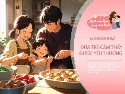 Gia đình - 10 khoảnh khắc trẻ cảm thấy được yêu thương, trả lời &quot;có&quot; trong 3/10 tình huống này, bạn là bố mẹ rất thành công