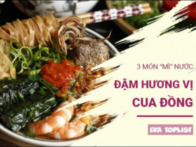 Khám phá 3 món “mì” nước độc đáo, đậm đà hương vị cua đồng