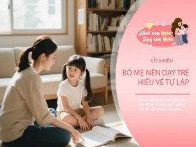 Thành công lớn nhất của bố mẹ là ít chú ý đến con trong 3 điều