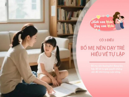 Gia đình - Thành công lớn nhất của bố mẹ là ít chú ý đến con trong 3 điều