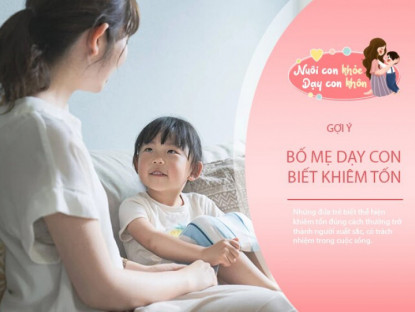 Gia đình - Chuyên gia: Đứa trẻ xuất sắc biết tu dưỡng sự khiêm tốn, &quot;khoe&quot; thành tích nhưng không kiêu ngạo