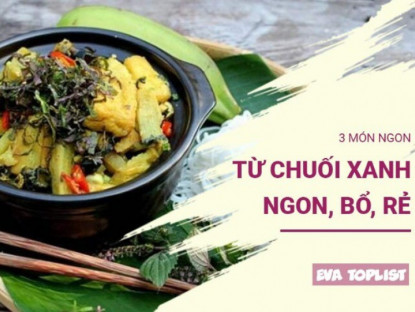 Gia đình - Khám phá 3 món ngon hấp dẫn từ chuối xanh, đổi vị cho bữa cơm gia đình
