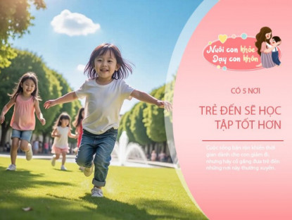 Gia đình - Trẻ thay đổi ngoạn mục, cả IQ và EQ đều tăng vọt nếu được đến chơi 5 nơi này