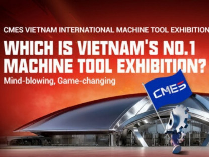 Thông tin doanh nghiệp - CMES Việt Nam 2026: Triển lãm sản xuất lớn nhất miền Bắc khai trương vào tháng 8 này