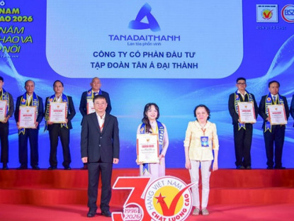 Thông tin doanh nghiệp - Tập đoàn Tân Á Đại Thành: 20 năm liên tiếp được vinh danh hàng Việt Nam chất lượng cao
