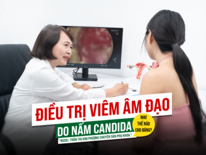 Thông tin doanh nghiệp - Trị nấm Candida âm đạo đúng cách? Tư vấn từ Bác sĩ Trần Thị Kim Phượng