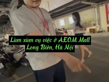 Công nghệ - Lùm xùm clip ở AEON Mall Long Biên: Dân mạng bức xúc, yêu cầu xử lý nghiêm